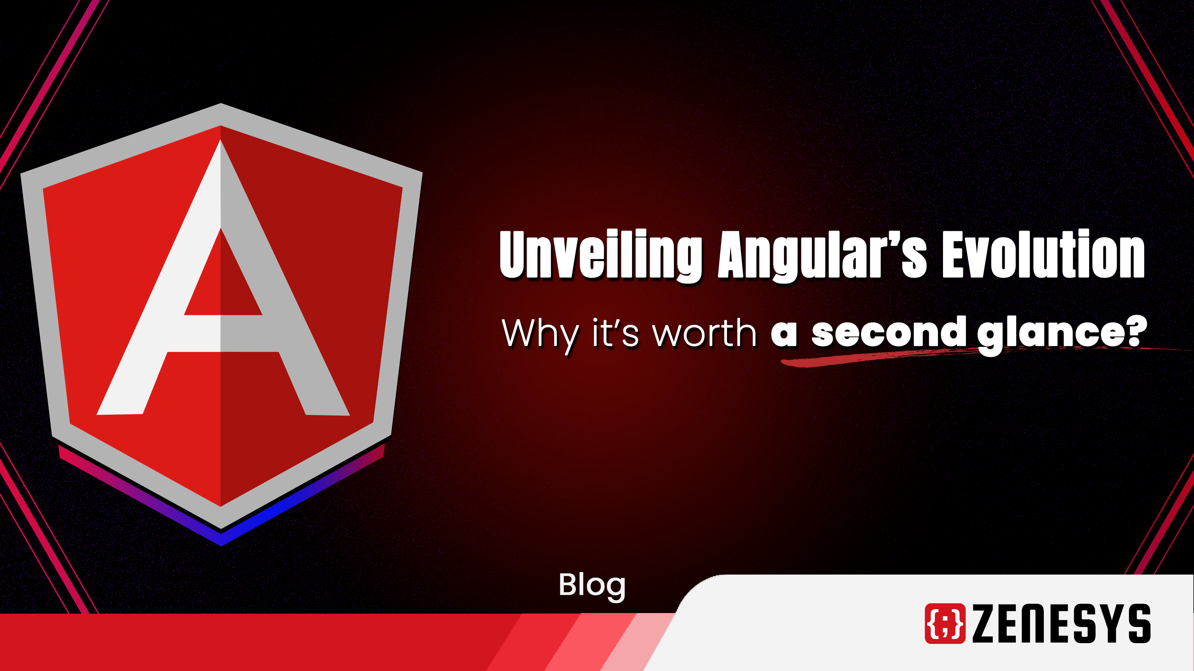 Unveiling Angular’s Evolution: Why it’s worth a second glance?