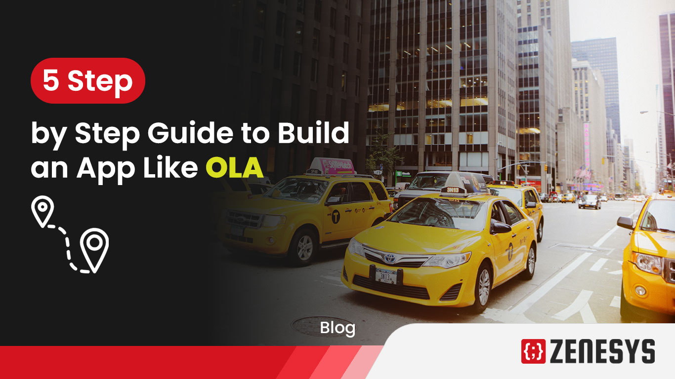 5 Step by Step Guide to Build an App Like OLA
